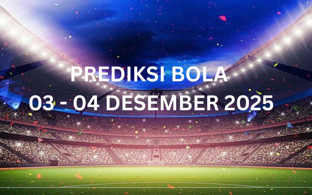 PREDIKSI BOLA 02 - 03 DESEMBER 2025