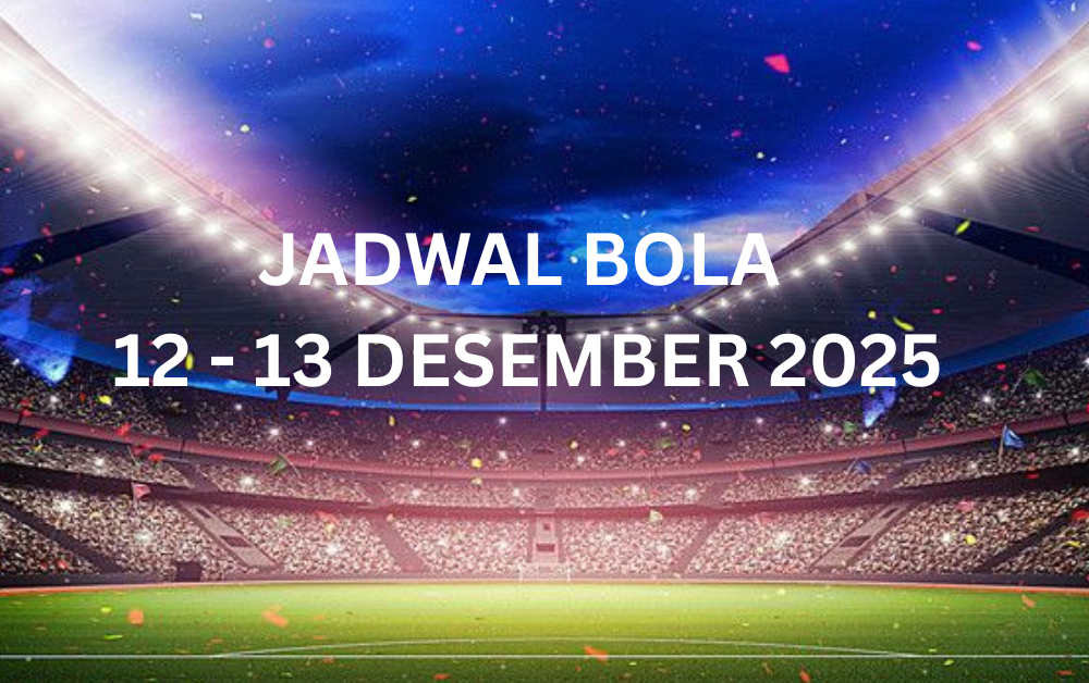 JADWAL BOLA 12 - 13 DESEMBER 2025